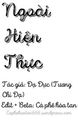 [Đam mỹ- Edit] Ngoài hiện thực- Dạ Dực (Tương Chí Dạ)