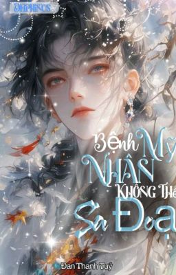 [ĐAM MỸ - EDIT] Người Đẹp Ốm Yếu Không Thể Bị Đánh Bại [Xuyên Thư]