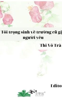 [ĐAM MỸ - EDIT]Tôi trọng sinh về trường cũ gặp người yêu - Thi Vô Trà