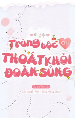 [ĐAM MỸ/EDIT] TRÙNG TỘC CHI THOÁT KHỎI ĐOÀN SỦNG - ANH LÂM