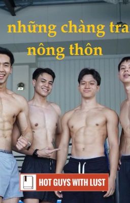 [Đam mỹ - Gay sex] NHỮNG CHÀNG TRAI NÔNG THÔN