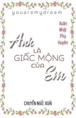 [Đam Mỹ - Hoàn] Anh Là Giấc Mộng Của Em _ Xuân Nhật Phụ Huyên