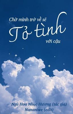 [Đam mỹ/Hoàn] Chờ mình trở về sẽ tỏ tình với cậu - Ngũ Hoa Nhục Hương