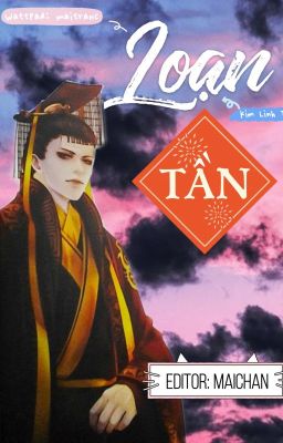 [Đam mỹ - HOÀN] Loạn Tần - Kim Linh Tử