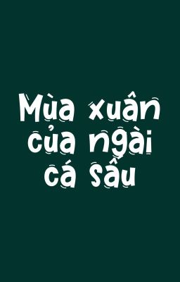 [ĐAM MỸ | HOÀN THÀNH] - MÙA XUÂN CỦA NGÀI CÁ SẤU