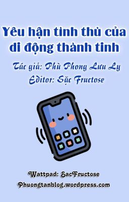 [Đam mỹ/Hoàn] Yêu hận tình thù của di động thành tinh