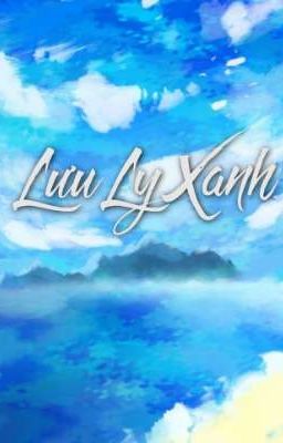 (đam mỹ) Lưu Ly Xanh