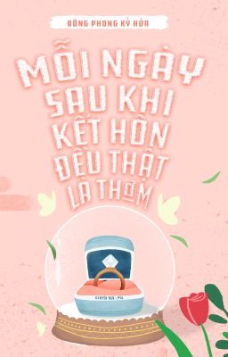 【Đam mỹ】Mỗi ngày sau khi kết hôn đều thật là thơm