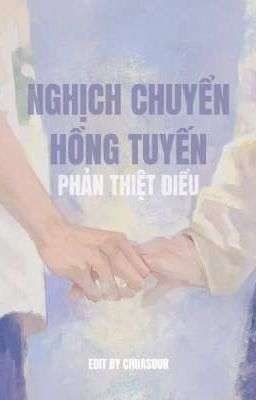 [ĐAM MỸ] NGHỊCH CHUYỂN HỒNG TUYẾN