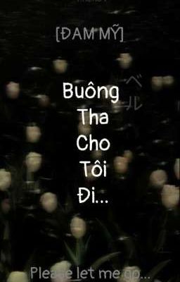 [Đam Mỹ]<>[Ngược] Buông tha cho tôi đi...