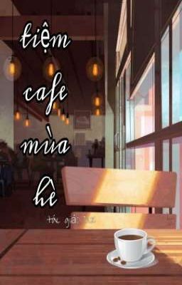 [Đam Mỹ, Ngược] Tiềm cafe mùa hè