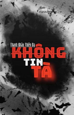 [Đam Mỹ - On going] Không Tin Tà