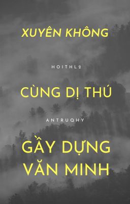 [Đam Mỹ] Xuyên Không Cùng Dị Thú Gầy Dựng Văn Minh