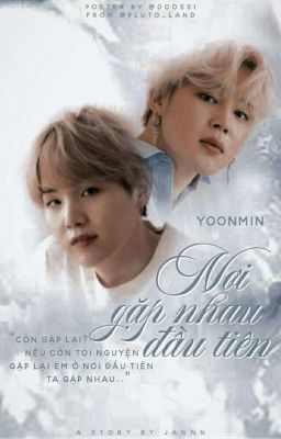 ĐAM | NƠI GẶP NHAU ĐẦU TIÊN - [Yoonmin]