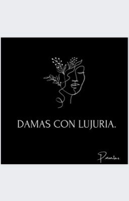 Damas con lujuria.....