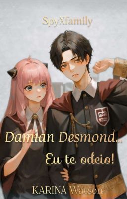 Damian Desmond , eu te odeio! - ~《 Spy Family 》~