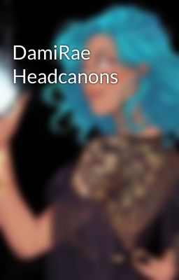 DamiRae Headcanons