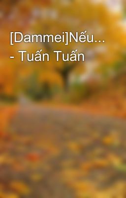 [Dammei]Nếu... - Tuấn Tuấn