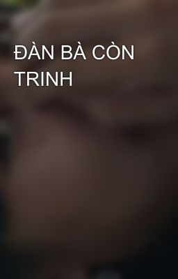 ĐÀN BÀ CÒN TRINH