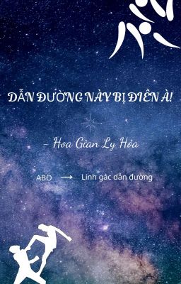 Dẫn Đường Này Bị Điên À - Hoa Gian Ly Hỏa