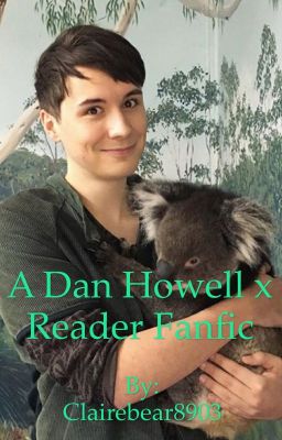 Dan Howell x reader fanfiction