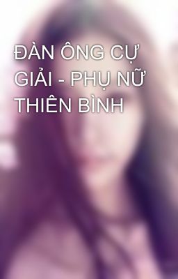 ĐÀN ÔNG CỰ GIẢI - PHỤ NỮ THIÊN BÌNH