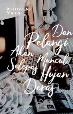 Dan Pelangi Akan Hadir Selepas Hujan Deras #Wattys2017