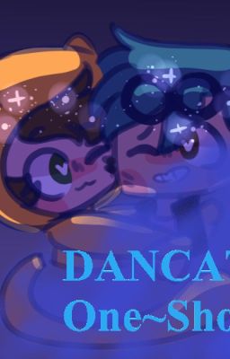 Dancat One~Shots :Requests Open Again: