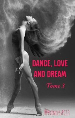 Dance, Love and Dream (Tome 3) #WGT2019