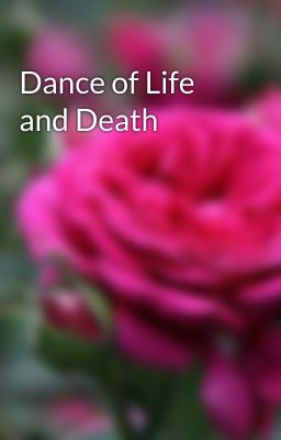 Dance of Life and Death