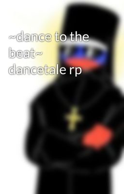 ~dance to the beat~  dancetale rp