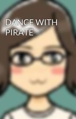 DANCE WITH PIRATE