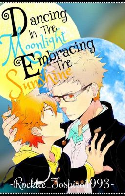 Dancing In The Moonlight Embracing The Sunshine ||Haikyu!! - TsukiHina||