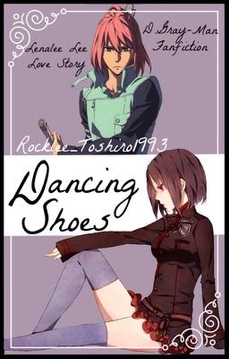 Dancing Shoes ||D.Gray Man - Lenalee Lee||