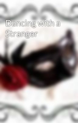 Dancing with a Stranger