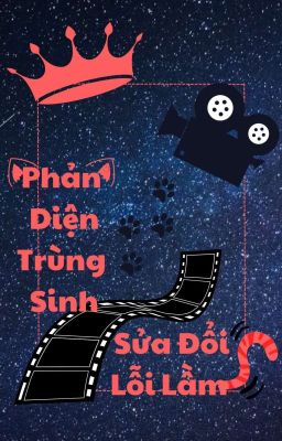 [Đang Được Viết Lại] Phản Diện Trùng Sinh Sửa Đổi Lỗi Lầm