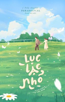 [ĐANG EDIT] LỤC LẠC NHỎ - Paradoxical