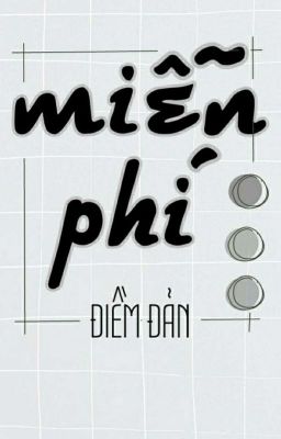 [ĐANG EDIT] Miễn phí《免费的》| Điềm Đản《甜蛋》