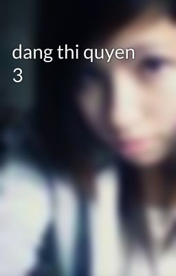 dang thi quyen 3