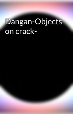 Dangan-Objects on crack-