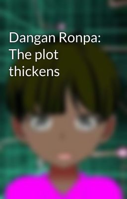 Dangan Ronpa: The plot thickens 