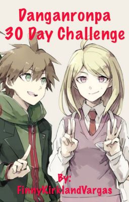 Danganronpa 30 day challenge (DR1, SDR2, NDRV3)