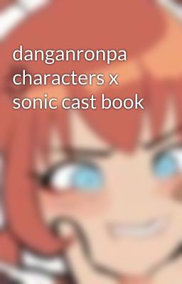 danganronpa characters x sonic cast book