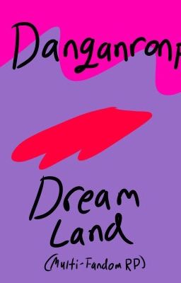 Danganronpa: Dreamland (CLOSED)