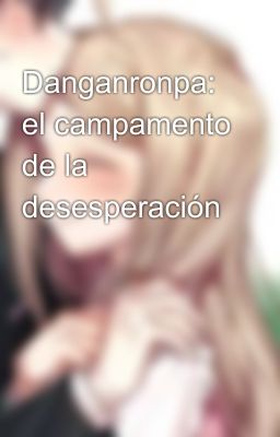 Danganronpa: el campamento de la desesperación