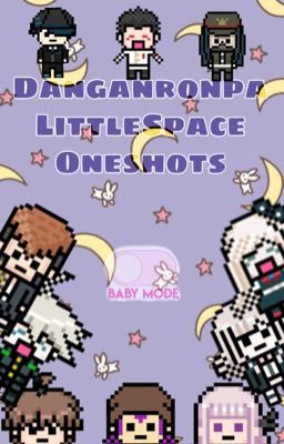 🍼Danganronpa LittleSpace Oneshots🍼 