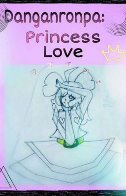 Danganronpa:Princess love