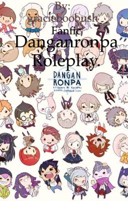 Danganronpa role play killing school arc.