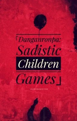 「Danganronpa: Sadistic Children Games」