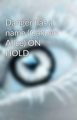 Danger has a name (Gakuen Alice) ON HOLD